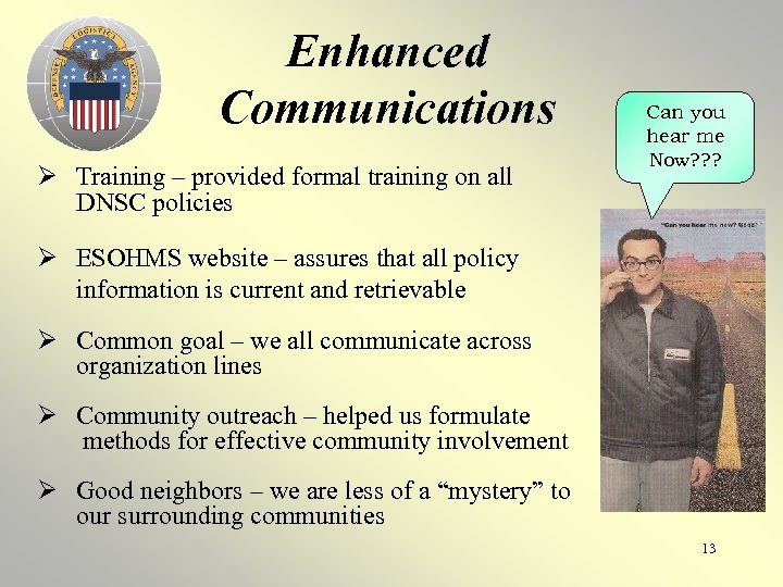 Enhanced Communications Ø Training – provided formal training on all DNSC policies Can you