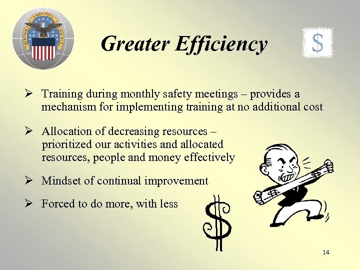 Greater Efficiency Ø Training during monthly safety meetings – provides a mechanism for implementing