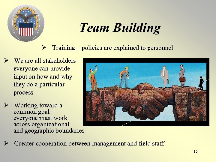 Team Building Ø Training – policies are explained to personnel Ø We are all