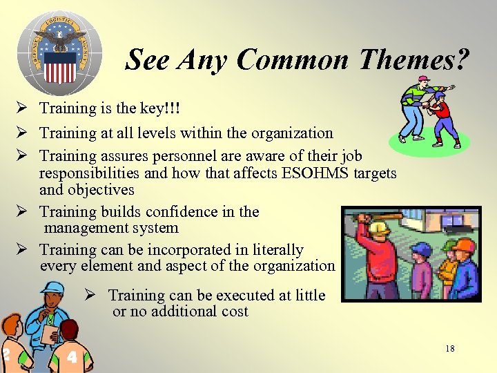 See Any Common Themes? Ø Training is the key!!! Ø Training at all levels