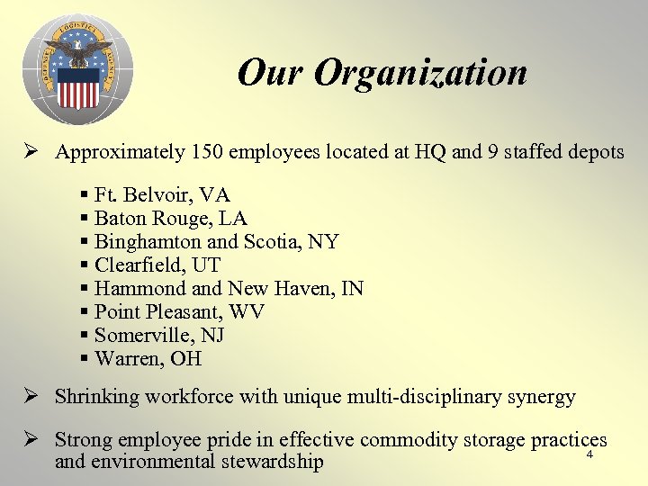 Our Organization Ø Approximately 150 employees located at HQ and 9 staffed depots §