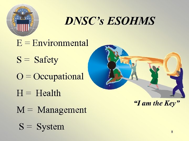 DNSC’s ESOHMS E = Environmental S = Safety O = Occupational H = Health