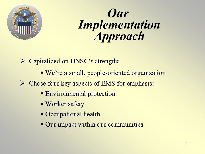 Our Implementation Approach Ø Capitalized on DNSC’s strengths § We’re a small, people-oriented organization