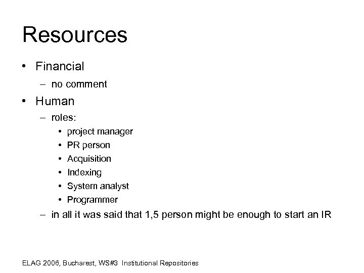 Resources • Financial – no comment • Human – roles: • • • project