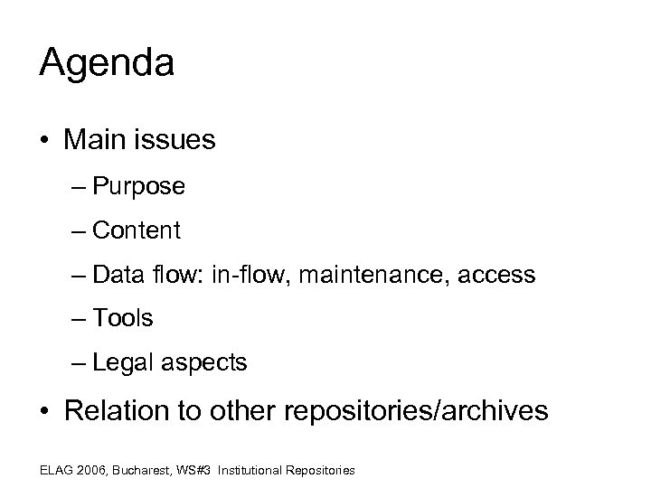 Agenda • Main issues – Purpose – Content – Data flow: in-flow, maintenance, access