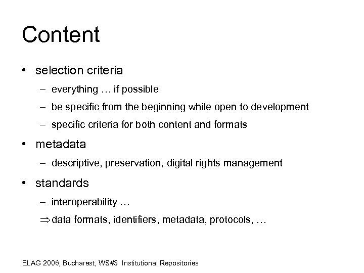 Content • selection criteria – everything … if possible – be specific from the