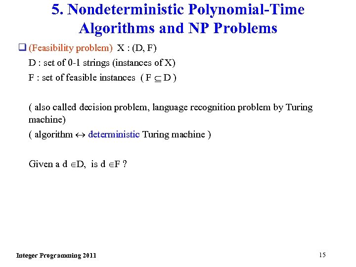 5. Nondeterministic Polynomial-Time Algorithms and NP Problems q (Feasibility problem) X : (D, F)