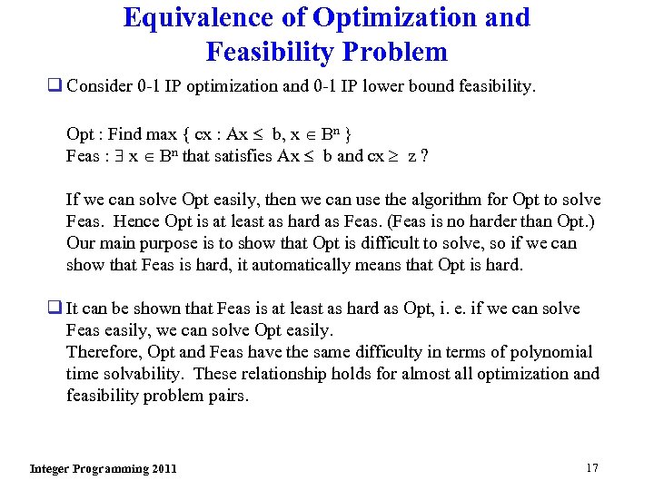 Equivalence of Optimization and Feasibility Problem q Consider 0 -1 IP optimization and 0