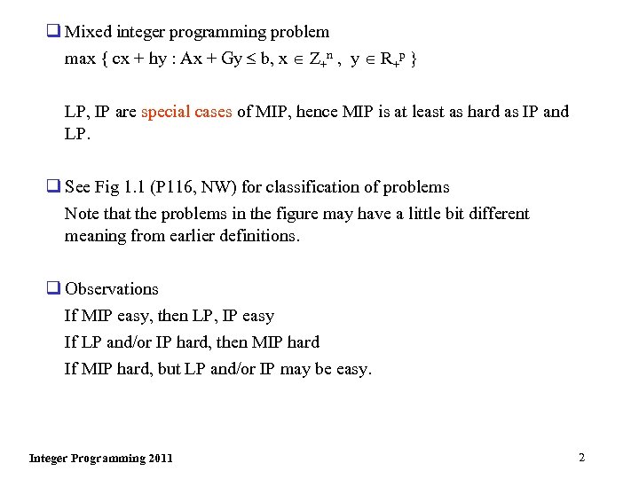 q Mixed integer programming problem max { cx + hy : Ax + Gy