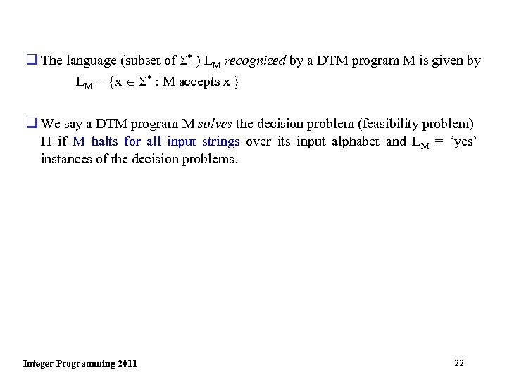 q The language (subset of * ) LM recognized by a DTM program M
