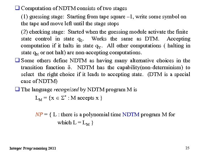 q Computation of NDTM consists of two stages (1) guessing stage: Starting from tape