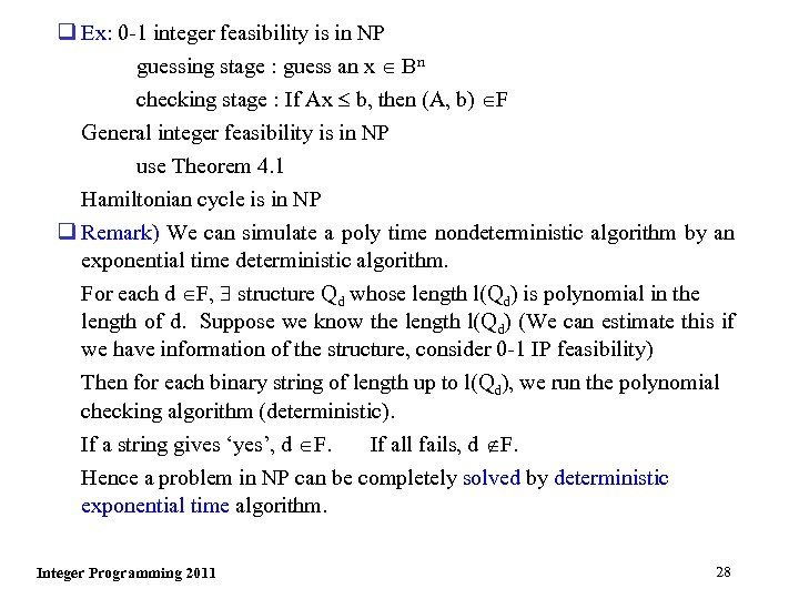 q Ex: 0 -1 integer feasibility is in NP guessing stage : guess an