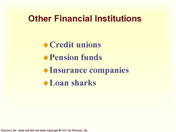 Other Financial Institutions u Credit unions u Pension funds u Insurance companies u Loan