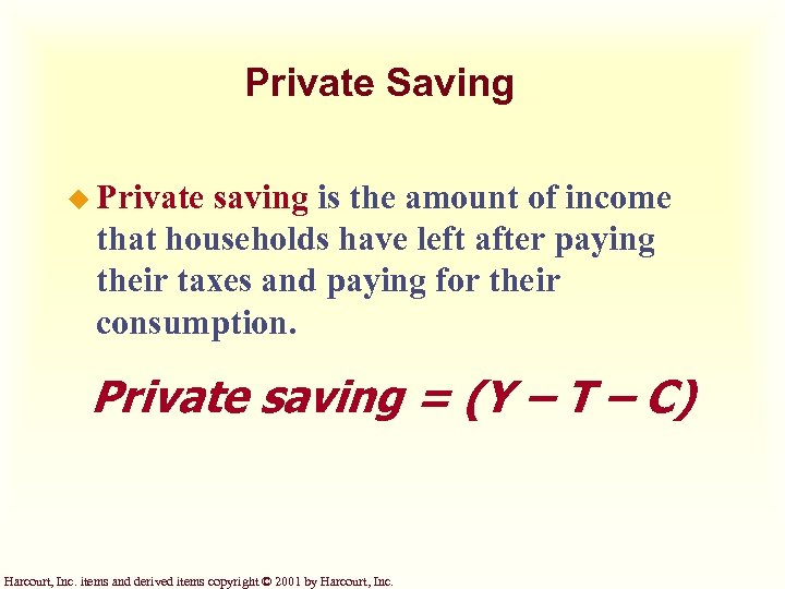 Private Saving u Private saving is the amount of income that households have left