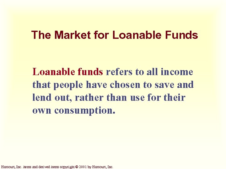 The Market for Loanable Funds Loanable funds refers to all income that people have