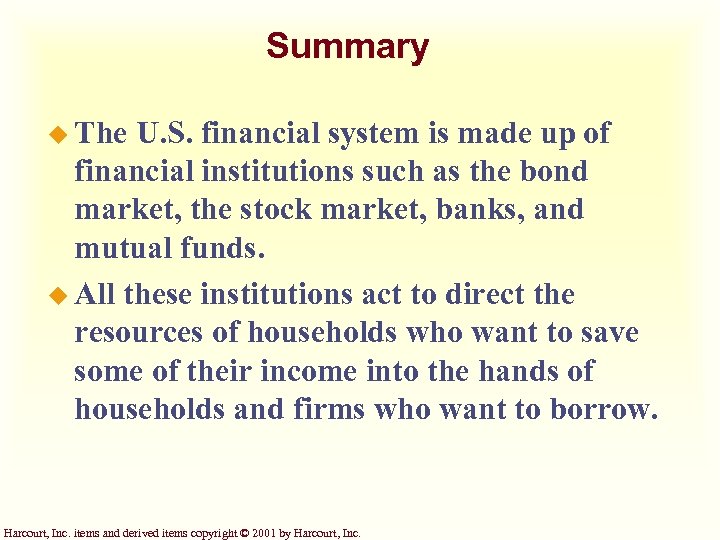 Summary u The U. S. financial system is made up of financial institutions such