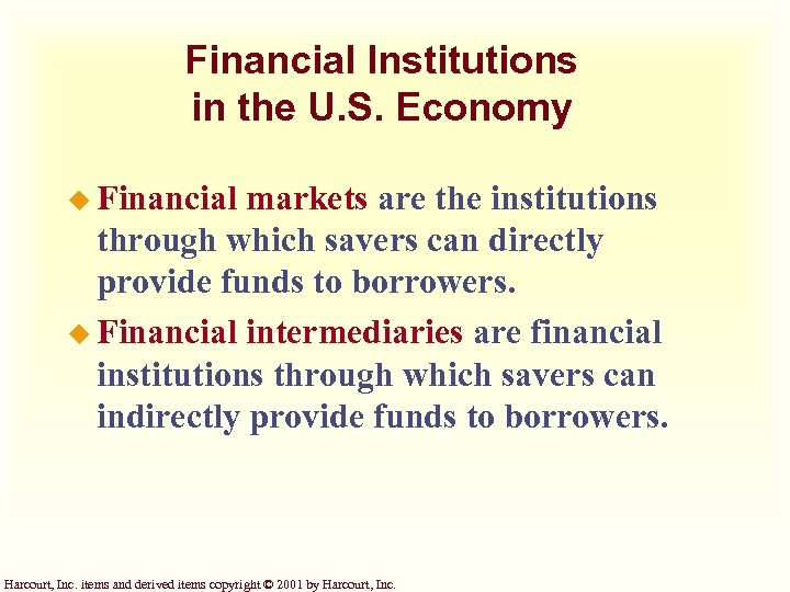 Financial Institutions in the U. S. Economy u Financial markets are the institutions through