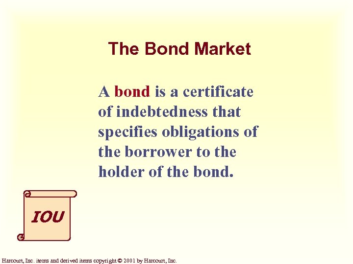 The Bond Market A bond is a certificate of indebtedness that specifies obligations of