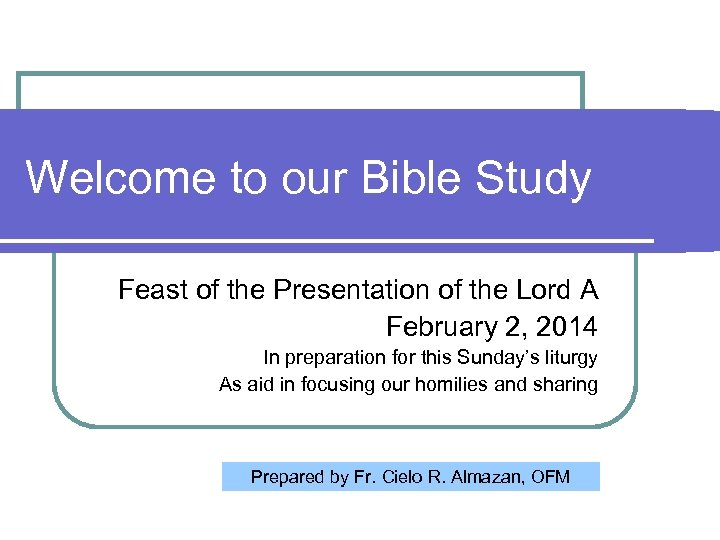 Welcome to our Bible Study Feast of the Presentation of the Lord A February