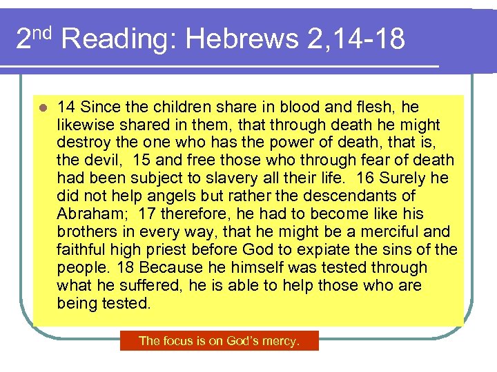 2 nd Reading: Hebrews 2, 14 -18 l 14 Since the children share in