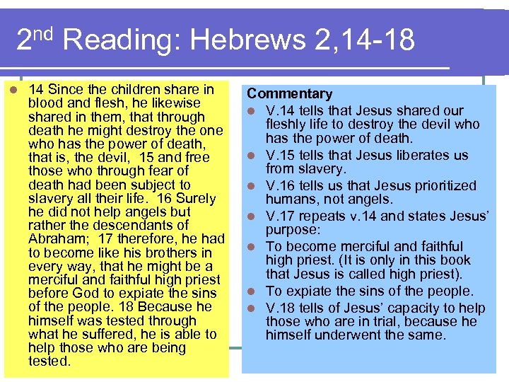 2 nd Reading: Hebrews 2, 14 -18 l 14 Since the children share in