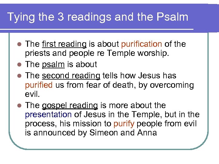 Tying the 3 readings and the Psalm The first reading is about purification of