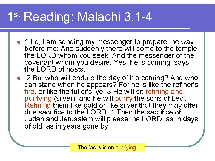 1 st Reading: Malachi 3, 1 -4 1 Lo, I am sending my messenger