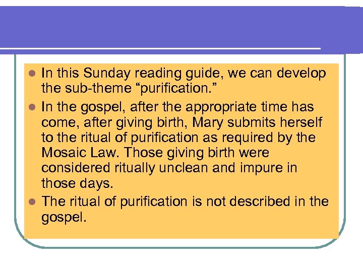 In this Sunday reading guide, we can develop the sub-theme “purification. ” l In