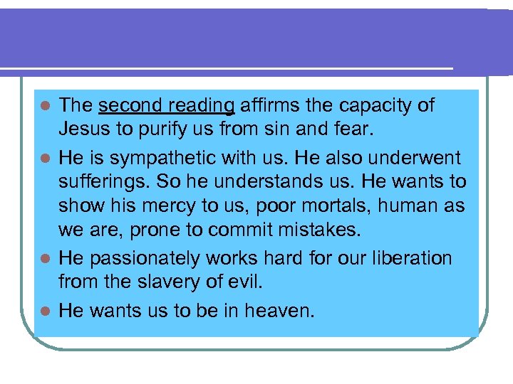 The second reading affirms the capacity of Jesus to purify us from sin and