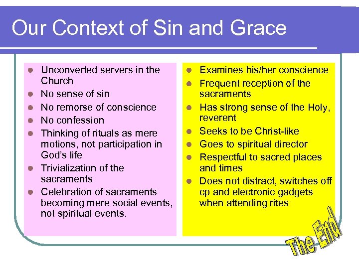 Our Context of Sin and Grace l l l l Unconverted servers in the