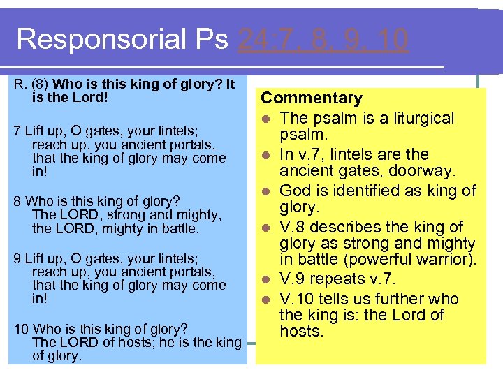 Responsorial Ps 24: 7, 8, 9, 10 R. (8) Who is this king of