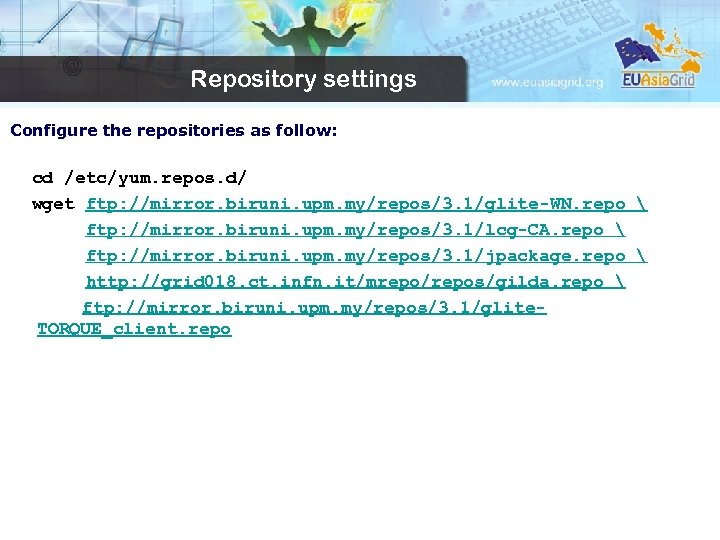 Repository settings Configure the repositories as follow: cd /etc/yum. repos. d/ wget ftp: //mirror.