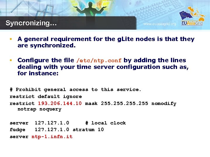 Syncronizing… • A general requirement for the g. Lite nodes is that they are