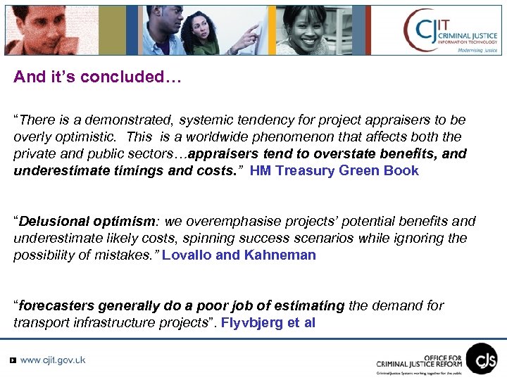 And it’s concluded… “There is a demonstrated, systemic tendency for project appraisers to be