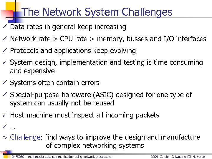 The Network System Challenges ü Data rates in general keep increasing ü Network rate