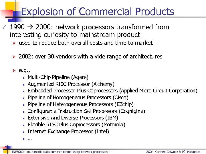 Explosion of Commercial Products ü 1990 2000: network processors transformed from interesting curiosity to