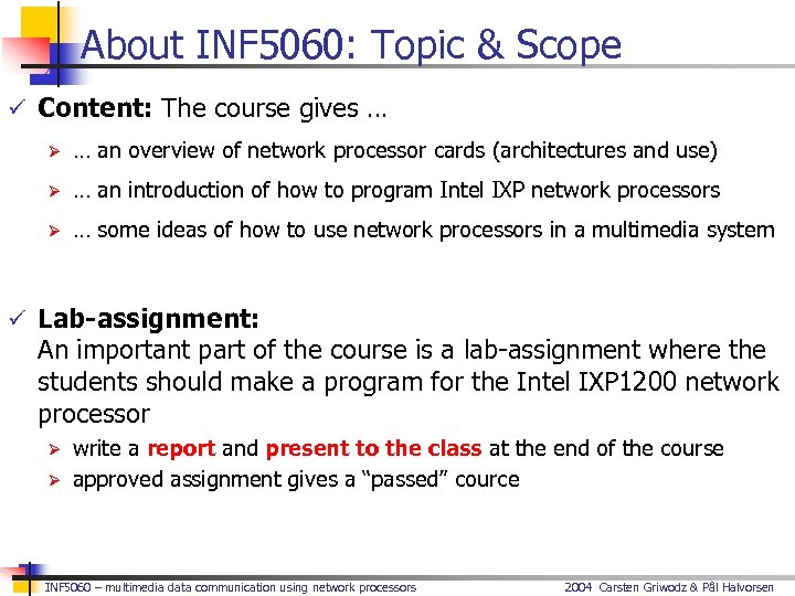 About INF 5060: Topic & Scope ü Content: The course gives … Ø …
