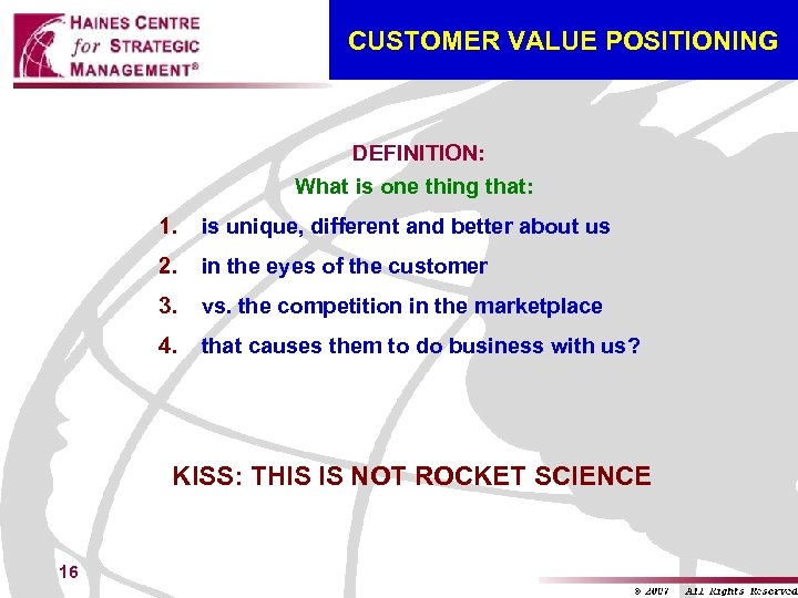 CUSTOMER VALUE POSITIONING DEFINITION: What is one thing that: 1. is unique, different and