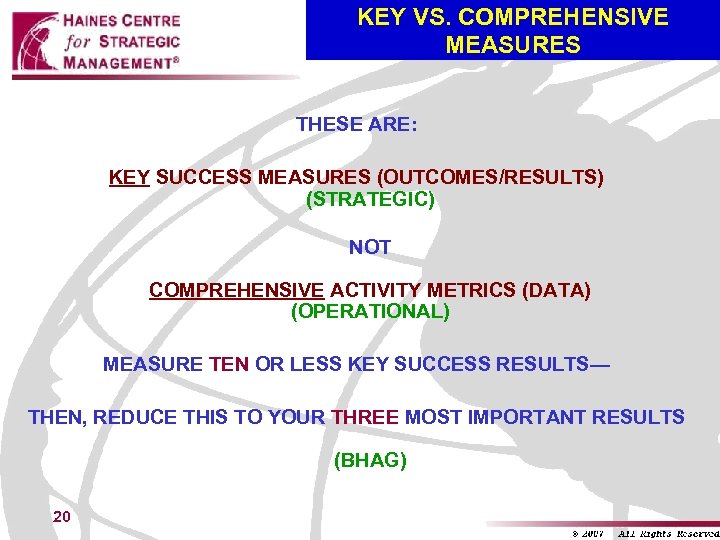KEY VS. COMPREHENSIVE MEASURES THESE ARE: KEY SUCCESS MEASURES (OUTCOMES/RESULTS) (STRATEGIC) NOT COMPREHENSIVE ACTIVITY