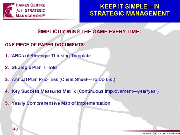 KEEP IT SIMPLE—IN STRATEGIC MANAGEMENT SIMPLICITY WINS THE GAME EVERY TIME: ONE PIECE OF