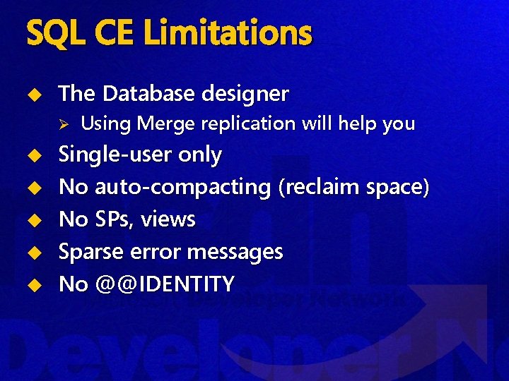 SQL CE Limitations u The Database designer Ø u u u Using Merge replication