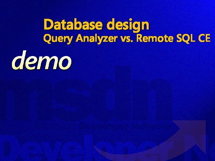 Database design Query Analyzer vs. Remote SQL CE 