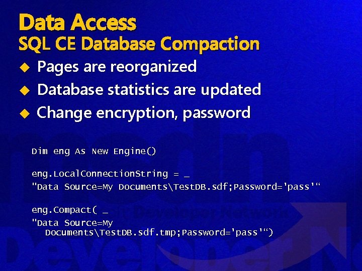 Data Access SQL CE Database Compaction u u u Pages are reorganized Database statistics