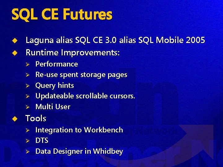 SQL CE Futures u u Laguna alias SQL CE 3. 0 alias SQL Mobile