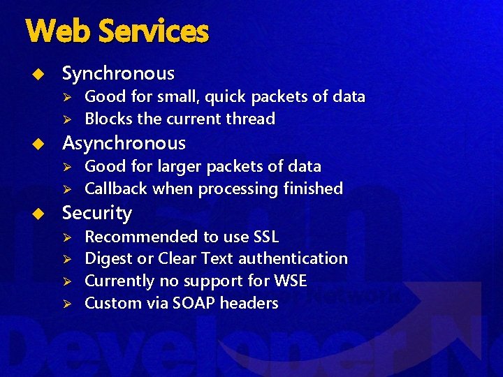 Web Services u Synchronous Ø Ø u Asynchronous Ø Ø u Good for small,