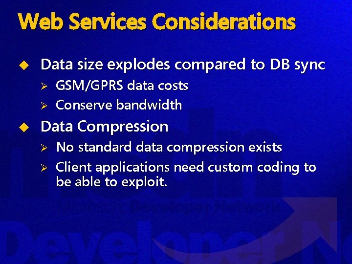 Web Services Considerations u Data size explodes compared to DB sync Ø Ø u