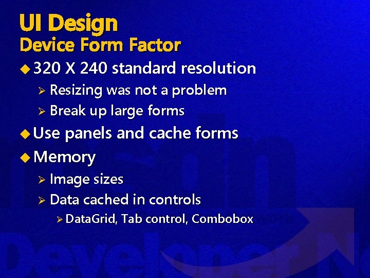 UI Design Device Form Factor u 320 X 240 standard resolution Ø Resizing was