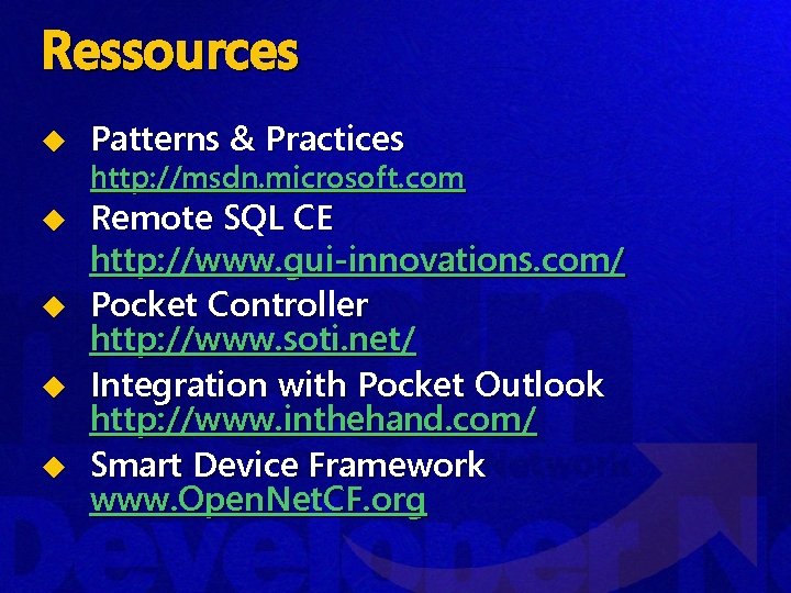 Ressources u Patterns & Practices u Remote SQL CE http: //www. gui-innovations. com/ Pocket