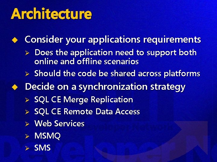 Architecture u Consider your applications requirements Ø Ø u Does the application need to