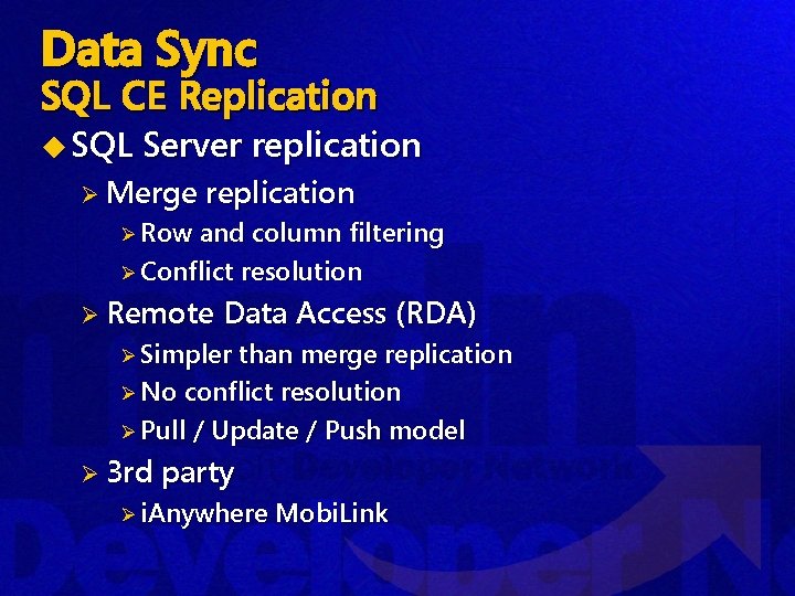 Data Sync SQL CE Replication u SQL Server replication Ø Merge replication Ø Row